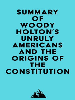 cover image of Summary of Woody Holton's Unruly Americans and the Origins of the Constitution